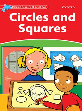 کتاب Dolphin Readers 2: Circles And Squares - انتشارات دانشگاه آکسفورد