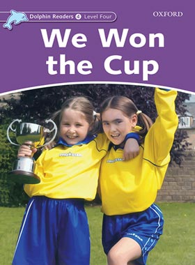 کتاب Dolphin Readers 4: We Won The Cup - انتشارات دانشگاه آکسفورد