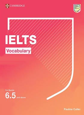کتاب Cambridge IELTS Vocabulary For Bands 6.5 And Above - انتشارات کمبریج